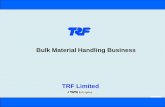 Bulk Material Handling Business - TRF Limitedintranet.trf.co.in/pdf/TRF_Bulk_Mat_Handling_Biz_Aug_2010.pdf · Bulk Material Handling Business. 2 2 ... Belt width up to 2 200 mm, ...