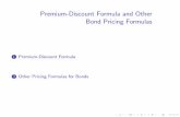 Premium-Discount Formula and Other Bond Pricing · PDF filePremium-Discount Formula and Other Bond Pricing Formulas ... • The premium-discount pricing formula for bonds reads as