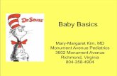 Baby Basics - Monument Avenue Pediatricsmonumentavenuepediatrics.com/pdf/babybasics.pdf · Baby Basics Mary-Margaret Kim, MD Monument Avenue Pediatrics ... – yours will be very