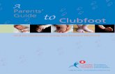 Parents’ Guide to Clubfootwhenithurtstomove.org/.../Clubfoot-Booklet_2015-EN.pdf · Straightening the Foot: Casting ... Dr. Shafique Pirani, ... score the amount of deformity present
