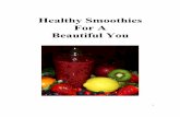 Healthy Smoothies For A Beautiful Youhealthy-smoothierecipes.org/.../healthysmoothiesforabeautifulyou.pdf · Healthy smoothies can heal and balance our internal systems. By ... density,