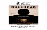 BULLHEAD by Micha l R. Roskam PRESS WRAP Press Wrap.pdf · BULLHEAD by Micha l R. Roskam PRESS WRAP. Selected Press Quotes ... from his own script, ... and Raf Keunen's dirge-like