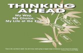 Thinking Ahead -- My Way, My Choice, My Life at the · PDF fileUST CHOICE DIGNITY CE THINKING AHEAD My Way, My Choice, My Life at the End “There is life, and there is death. You