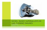 NICKEL BASED SUPERALLOYS IN GAS TURBINE … study/Sheets Ni_Base... · NICKEL BASED SUPERALLOYS IN GAS TURBINE ENGINES. BACKGROUND Turbine engines are used in a variety of energy