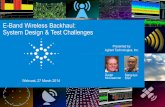 E-Band Wireless Backhaul: System Design & Test Challenges · PDF fileE-Band Wireless Backhaul: System Design & Test Challenges Presented by: Agilent Technologies, Inc. Daren Sang McClearnon