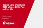 Upgrade to SharePoint 2016 - Todd Klindt June... · Upgrading to SharePoint 2016 with as Little Pain as Possible Todd Klindt, SharePoint MVP Distinguished Architect @toddklindt ...