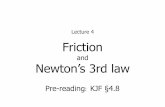 Lecture 4 Friction - School of Physicsphysics.usyd.edu.au/~helenj/Mechanics/PDF/mechanics04.pdf · Frictional Forces Friction is a ... the ﬂoor exerts a horizontal friction of 125