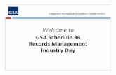Welcome to GSA Schedule 36 Records Management … 36 Industry... · place to support Federal agencies’ transition to fully‐electronic recordkeeping. ... • To proactively address