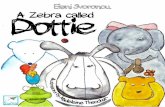 A Zebra called - Free Kids Books · PDF fileFirst Story: A Zebra Called Dottie ... the crocodile, wanted to climb onto Bulgeyer, the frog. Every time the pyramid began to lean, the