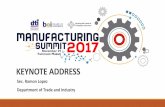 KEYNOTE ADDRESSindustry.gov.ph/wp-content/uploads/2017/11/Keynote...manufacturing, where we want to go, where are the sweet spots Where do we want to go •How can domestic firms participate