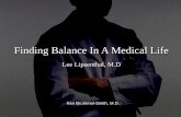 Finding Balance In A Medical Life - Capital Medical Societycapmed.org/.../uploads/2017/06/Finding-Balance-in-a-Medical-Life.pdf · Finding Balance in a Medical Life ... • “Hurry