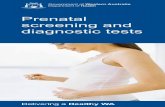 Prenatal screening and diagnostic tests - WA Health · PDF filePrenatal screening and diagnostic tests. ... often causes the baby to be stillborn or die ... or epilepsy, a previous