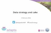Data strategy and cake - Adapta  · PDF fileData strategy and cake 3 February 2016 ... introductions and overview of the agenda for the afternoon. ... •Product Recipe