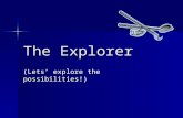 [PPT]The Explorer - University of Maryland, Baltimoredentaletc.umaryland.edu/dhyg311/dhyg311/TheExplorer... · Web viewThe Explorer (Lets’ explore the possibilities!) Types of Explorers: