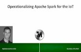 Operationalizing Apache Spark for the · PDF fileMapR OpenTSDB Optimization •Blob Ingestion –100x faster –Instead of inserting each point, buffer data in memory and insert a