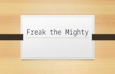 Freak the Mighty - WSDblog.wsd.net/sabills/files/2016/10/Freak-th… · PPT file · Web view · 2016-10-12Chapter 2. What does the word Grim mean? Why do you think Max chose this
