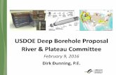USDOE Deep Borehole Proposal River & Plateau … Deep Borehole Proposal River & Plateau Committee February 9, 2016 Dirk Dunning, P.E. Basic idea • Drill one or more boreholes into