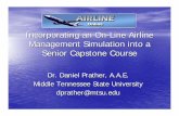 Incorporating an On-Line Airline Management Simulation into · PDF file · 2013-08-11Incorporating an On-Line Airline Management Simulation into a Senior Capstone Course Dr. Daniel