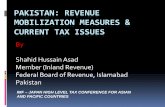 PAKISTAN: REVENUE MOBILIZATION MEASURES ... REVENUE MOBILIZATION MEASURES & CURRENT TAX ISSUES By Shahid Hussain Asad Member (Inland Revenue) Federal Board of Revenue, Islamabad ...