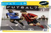 What is Futsal - Royal Holloway, University of London · PDF filehence ‘Futsal’. What is Futsal? Futsal is a ﬁve-a-side game, normally played on a ﬂat indoor pitch with hockey