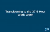 Transitioning to the 37.5 Hour Work Week - Health · PDF file · 2013-04-25Transitioning to the 37.5 Hour Work Week . Agenda ... work week, employers can ... prior to implementation
