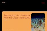Recharging Your Network with the Cisco ASR 9000 … Your Network with the Cisco ASR 9000 Brochure Brochure Cisco public Contents The ASR 9000 Recharge ..... 3 ...
