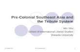 Pre-Colonial Southeast Asia and the Tribute System · PDF file16 October 2017 IR of Southeast Asia 1 Pre-Colonial Southeast Asia and the Tribute System Min Shu School of International