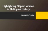 Highlighting Filipino women in Philippine · PDF fileIntroduction During the pre-colonial Philippines, both men and women play important roles in society and enjoy the same rights