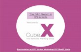 The OTC Switch is ON in India - Cube Xcubex.co.in/PDF/OTC_switch_is_On.pdf · The OTC Switch is ON in India Presentation at OTC Action Workshop,19 th Mar10 -India. Salute to India’s