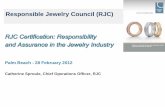 Responsible Jewelry Council (RJC) · PDF fileResponsible Jewelry Council (RJC) - Overview The Responsible Jewelry Council was founded in 2005 and its Certification System . ... throughout