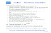 Fun Facts – Fishermen’s Superstitions Facts – Fishermen’s Superstitions Though not believed by all, and not consistent across all fisheries or regions, many fishermen believe