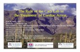 The Role of the Cath Lab in the Rx of Cardiac · PDF fileThe Role of the Cath Lab in the Treatment of Cardiac Arrest Karl B. Kern, MD ... • 70% post CA pts with CAD • ECG findings/Peri-Arrest