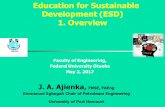 Education for Sustainable Development (ESD) 1. Overvie for Sustainable... · Education for Sustainable Development (ESD) 1. Overview J. A. Ajienka, ... Input: Students HE ... UN Decade