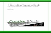 E-Recycling Training Book - · PDF fileE-Recycling Training Book ... This section provides helpful tips on the importance of creativity ... advantage when their goal is to make money