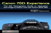 The Still Photography Guide to Operation and Image ...docs. 70D Experience 1 PREVIEW of: Canon 70D Experience The Still Photography Guide to Operation and Image Creation with the Canon