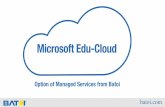 Microsoft Edu-Cloud - Batoi · PDF fileWhy Microsoft Edu-Cloud? ... Online Curriculum kit with Adoption ... • Free access to Azure cloud computing and storage (upon