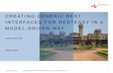 CREATING GENERIC REST INTERFACES FOR RESTEASY · PDF file• XText based DSL for interface specification and code generator Tooling • Data model as XML schema ... Creating generic