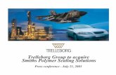 Trelleborg Group to acquire Smiths Polymer Sealing Solutionsreports.huginonline.com/911341/120469.pdf · G R O U P 3 The transaction Trelleborg to acquire Smiths PSS Trelleborg has
