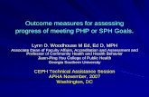 Outcome measures for assessing progress of meeting · PDF fileOutcome measures for assessing progress of meeting PHP or SPH Goals. Lynn D. Woodhouse M Ed, Ed D, MPH ... Jiann-Ping