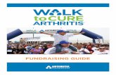 FUNDRAISING GUIDE - · PDF file- 4 - ARTHRITIS FACTS Your support of and fundraising on behalf of the Arthritis Foundation is critical to the success of the Walk to Cure Arthritis