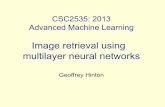 Image retrieval using multilayer neural networkshinton/csc2535/notes/lec12r.pdfImage retrieval using multilayer neural networks Geoffrey Hinton. Overview • An efficient way to train