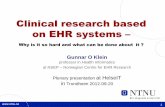 Clinical research based on EHR systems - Kith.no · PDF file1 Clinical research based on EHR systems – Why is it so hard and what can be done about it ? Gunnar O Klein professor