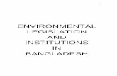 ENVIRONMENTAL LEGISLATION AND INSTITUTIONS IN · PDF fileBangladesh Environmental Conservation Act 1995 ... Permitting and Licencing Standards etc 4. ... For example the multiple environmental
