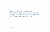 How To Create A Digital Signature and Sign A Document TO CREATE A DIGITAL SIGNATURE AND SIGN A DOCUMENT WITH ADOBE READER XI (2) Choose ‘Signatures’ from the ‘Categories:’