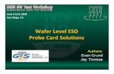 Wafer Level ESD Probe Card Solutions - SWTest.org Level ESD Probe Card Solutions June 6 to 9, 2010 San Diego, CA Authors: Evan Grund ... – Used for characterization of a ESD structure