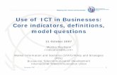 Use of ICT in Businesses: Core indicators, … 2007 1 Use of ICT in Businesses: Core indicators, definitions, model questions 31 October 2007 Monika Muylkens