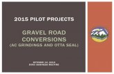 GRAVEL ROAD CONVERSIONS - Deschutes County … pilot projects gravel road conversions (ac grindings and otta seal) october 14, 2015 bocc business meeting