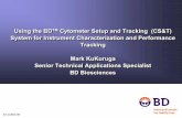 Using the BDTM Cytometer Setup and Tracking (CS&T) · PDF fileUsing the BDTM Cytometer Setup and Tracking (CS&T) System for Instrument Characterization and Performance Tracking Mark