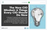 The New CIO Mindset: 6 Things Every CIO Should Do · PDF fileE-PAPER JANUARY 2015 The New CIO Mindset: 6 Things Every CIO Should Do Now In the past, IT executives spent a lot of time