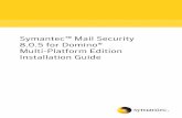 Symantec Mail Security 8.0.5 for Domino® Multi … requirements for AIX Installing Symantec Mail Security for Domino — MPE About installation script options About the command line